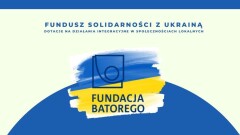 Fundusz Solidarności z Ukrainą – dotacje na działania integracyjne w społecznościach lokalnych