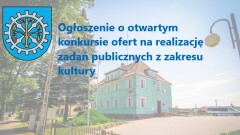 Ogłoszenie o otwartym konkursie ofert na realizację zadań publicznych z zakresu kultury 
