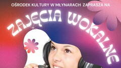 Ośrodek Kultury w Młynarach zaprasza na zajęcia wokalne