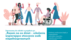 "Razem na co dzień" - szkolenia wspierające otoczenie osób niepełnosprawnych