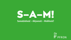 S-A-M - Program skierowany do osób z niepełnosprawnościami, które w swoim mieszkaniu posiadają bariery ograniczające codzienne funkcjonowanie.