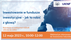 Webinarium pt. Inwestowanie w fundusze inwestycyjne – jak to robić z głową? 