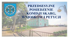 Zawiadomienie o posiedzeniu Komisji Skarg, Wniosków i Petycji.