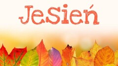 ŻEGNAJ LATO, WITAJ JESIEŃ!