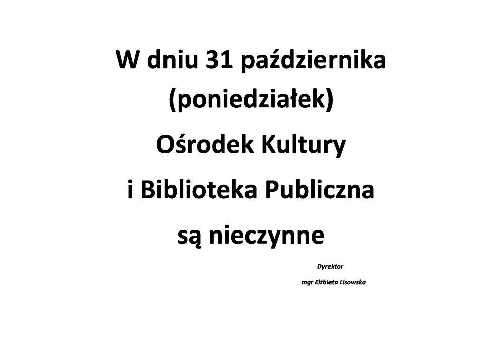 W dniu 31 października Ośrodek Kultury i Biblioteka są nieczynne