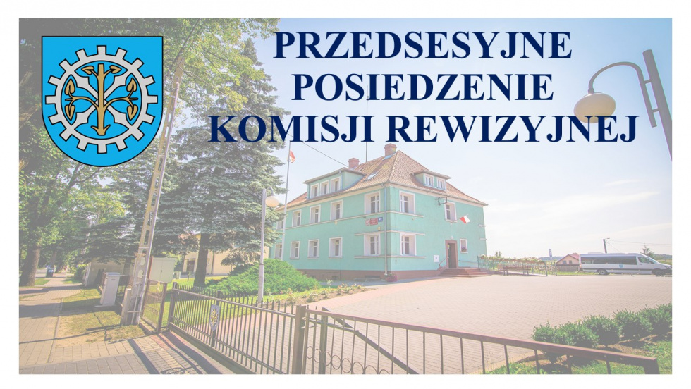 Zawiadomienie o posiedzeniu Komisji Rewizyjnej.